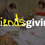 The true meaning of Friendsgiving